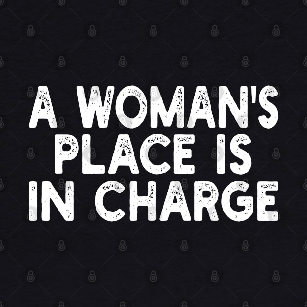 A Woman's Place Is In Charge by mdr design